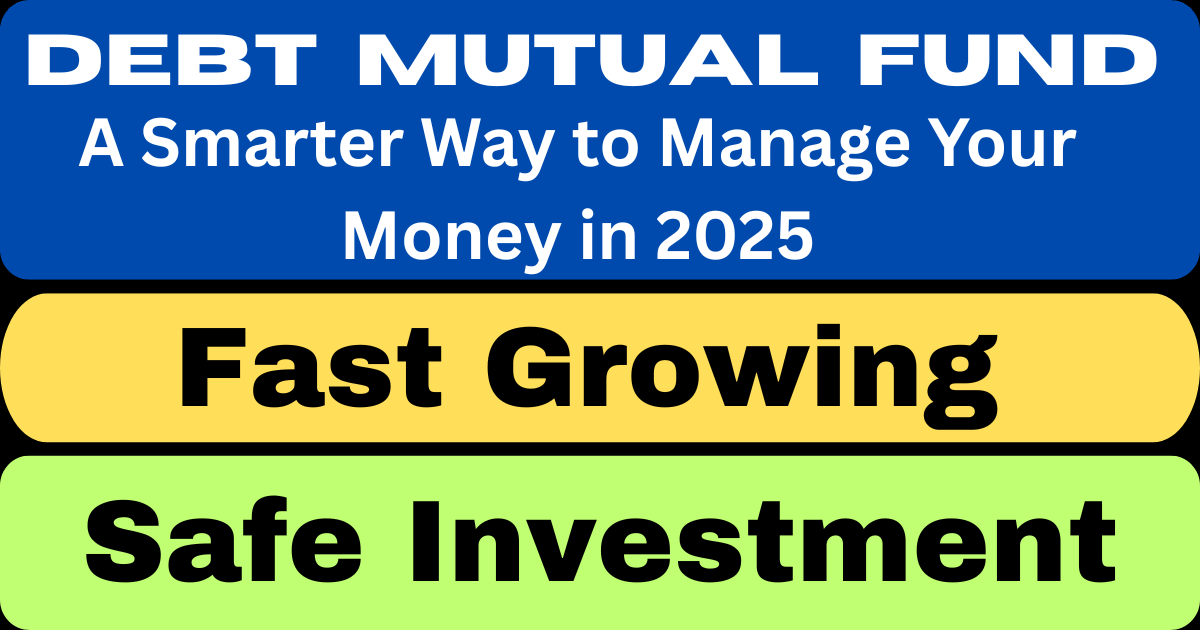 Debt Mutual Fund: A Smarter Way to Manage Your Money in 2025