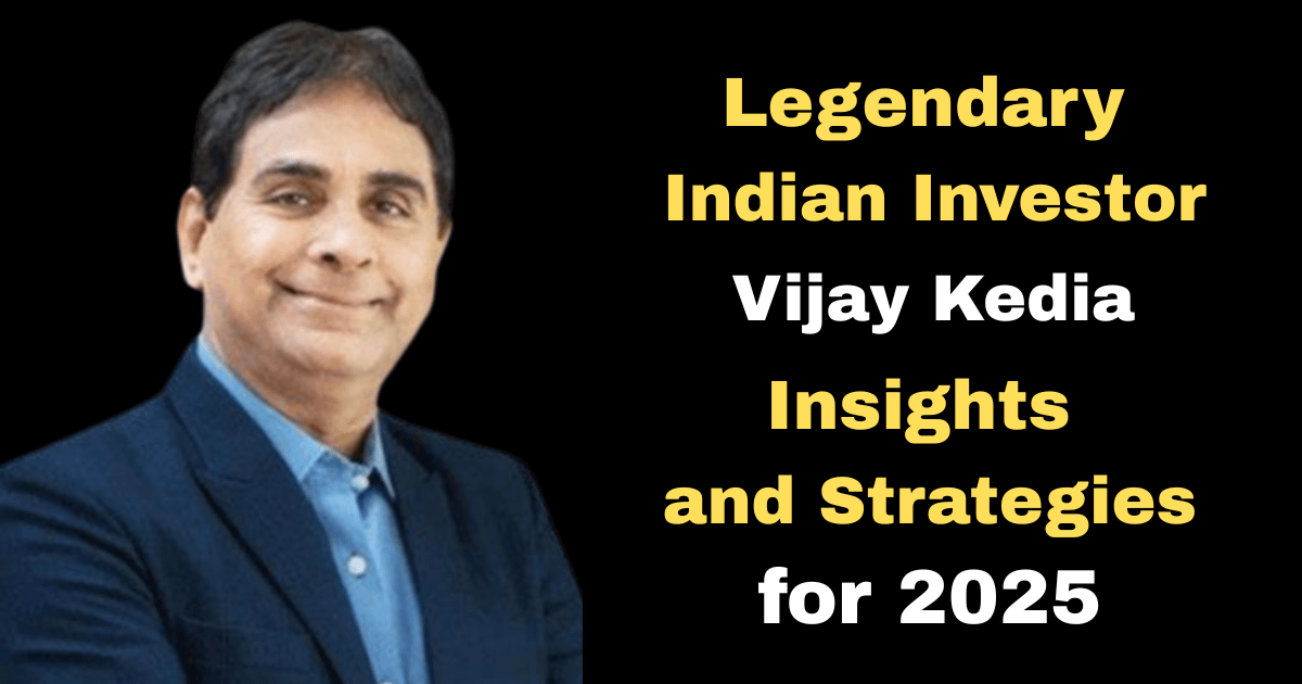 Legendary Indian Investor Vijay Kedia: Insights and Strategies for 2025