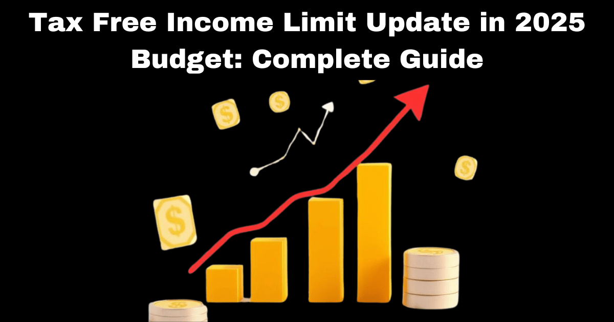 Tax Free Income Limit Update in 2025 Budget: Complete Guide