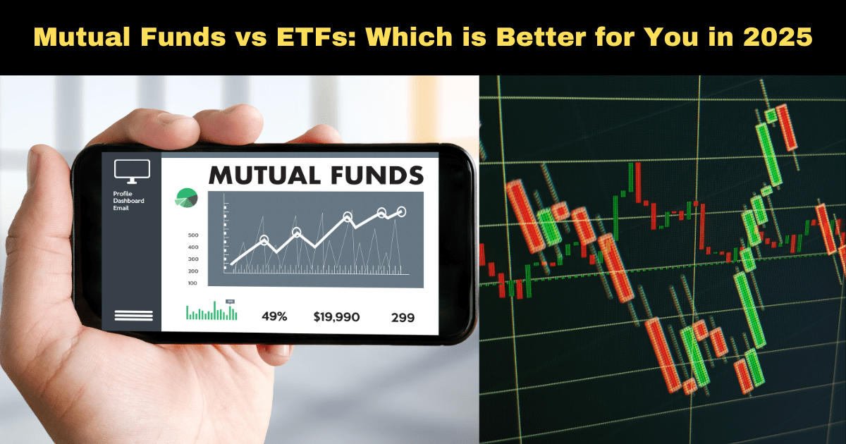 Mutual Funds vs ETFs: Which is Better for You in 2025