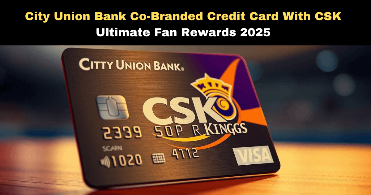 City Union Bank Co-Branded Credit Card With CSK: Ultimate Fan Rewards 2025