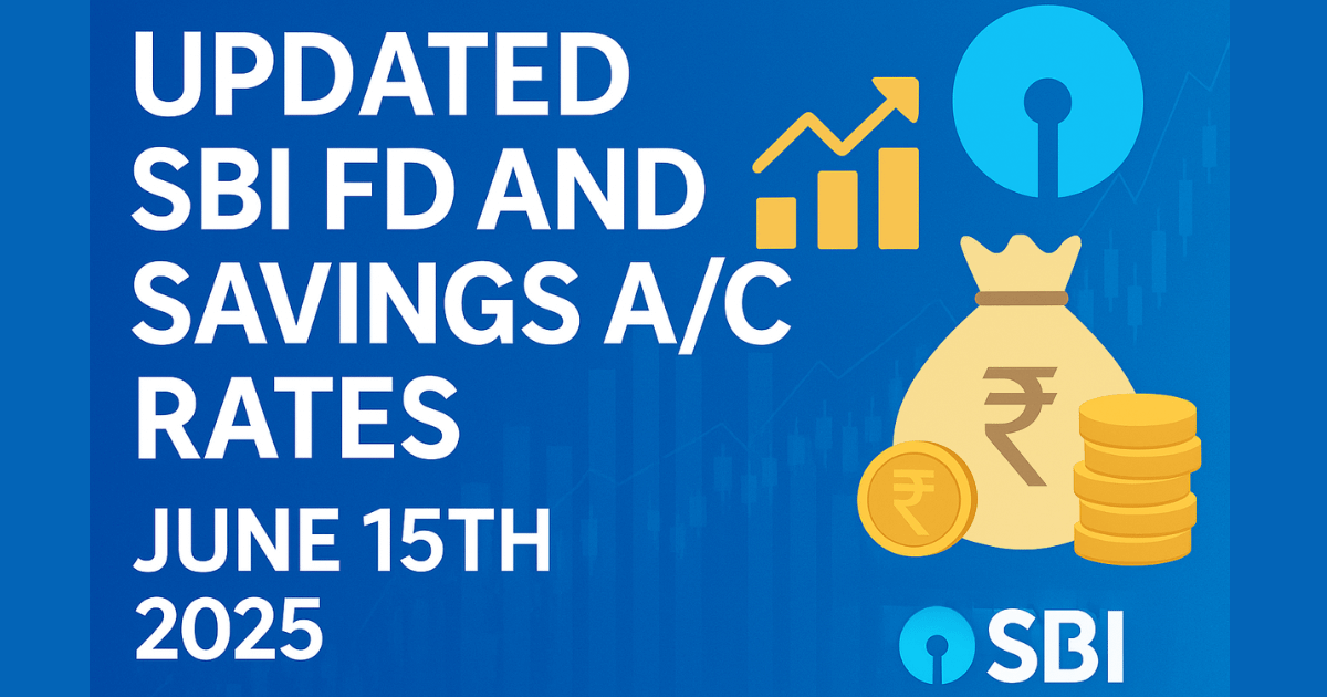Updated SBI FD And Savings Ac Rates June 15th 2025