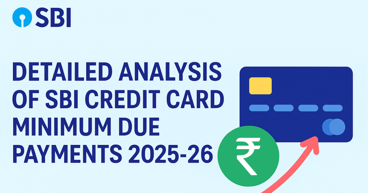 Detailed Analysis of SBI Credit Card Minimum Due Payments 2025-26