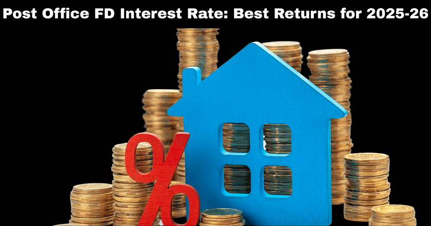Post Office FD Interest Rate: Best Returns for 2025-26