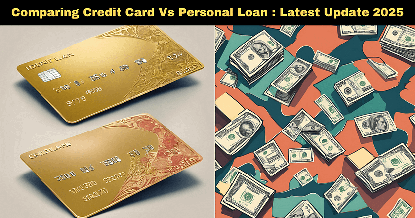 Comparing Credit Card Vs Personal Loan : Latest Update 2025