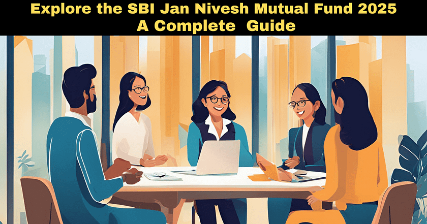 Explore the SBI Jan Nivesh Mutual Fund 2025: A Complete Guide