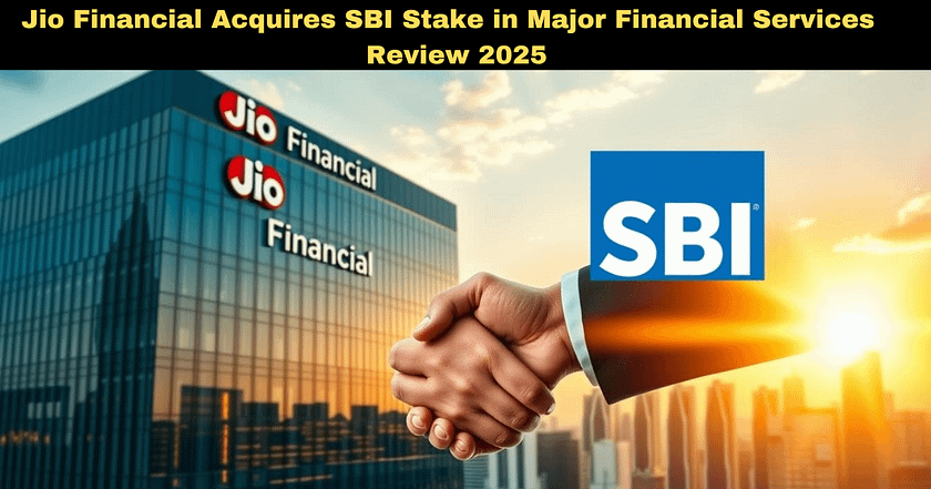 Jio Financial Acquires SBI Stake in Major Financial Services : Review 2025