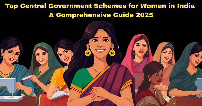 Top Central Government Schemes for Women in India: A Comprehensive Guide 2025