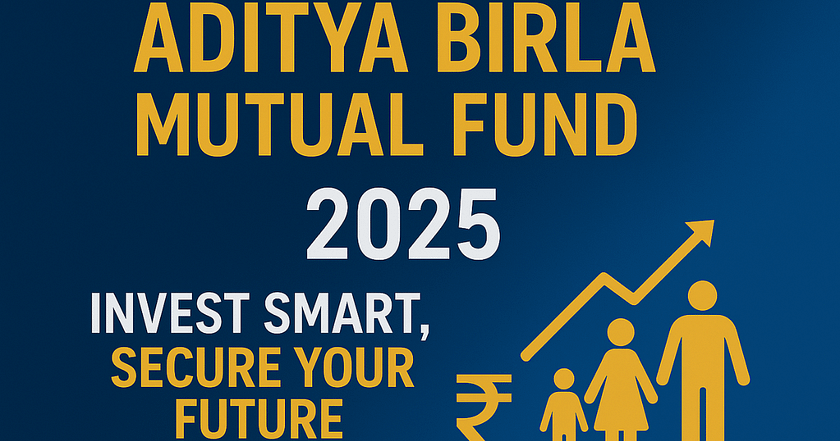 Invest with Aditya Birla Mutual Fund: Secure Your Future in 2025