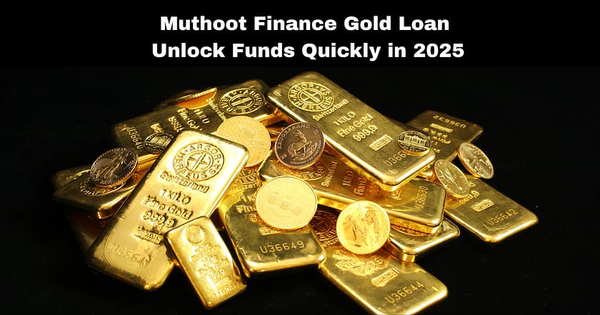 Muthoot Finance Gold Loan: Unlock Funds Quickly in 2025