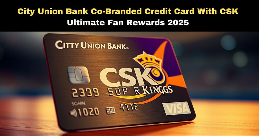 City Union Bank Co-Branded Credit Card With CSK: Ultimate Fan Rewards 2025