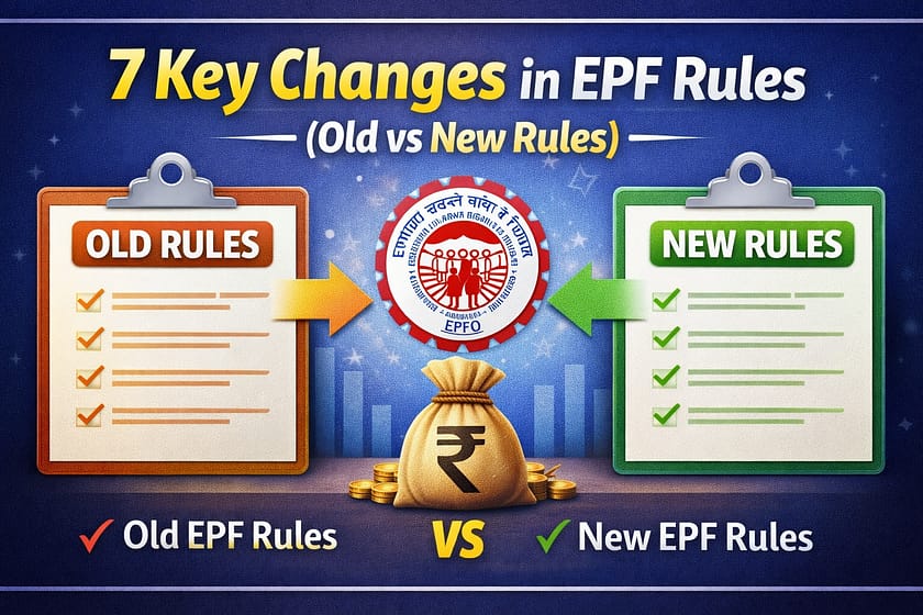7 Key Changes in EPF rules (Old vs New Rules)