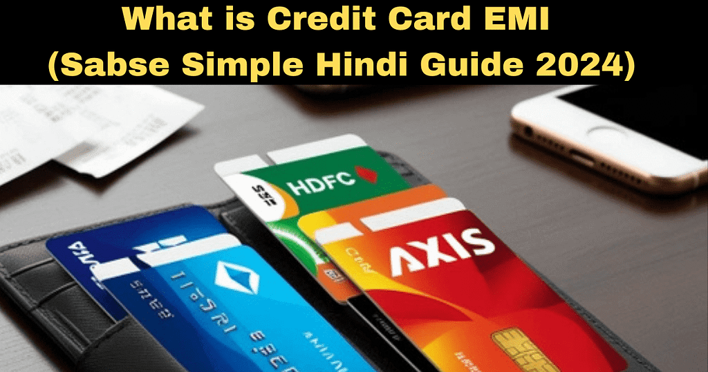 What is Credit Card EMI (Sabse Simple Hindi Guide 2024)