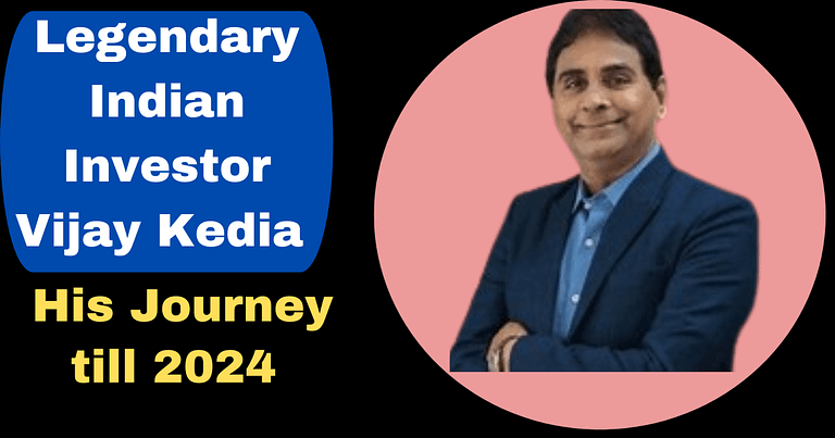 Legendary Indian Investor Vijay Kedia: His Journey till 2024